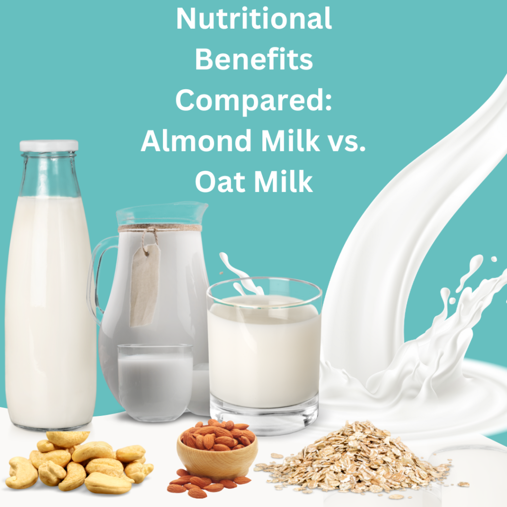 Nutritional Benefits Compared: Almond Milk vs. Oat Milk